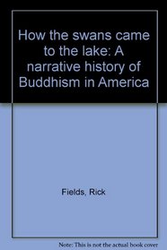 How the swans came to the lake: A narrative history of Buddhism in America