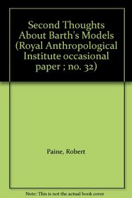 Second Thoughts about Barth's Models (Royal Anthropological Institute Occasional Paper; No. 32)
