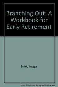 Branching Out: A Workbook for Early Retirement