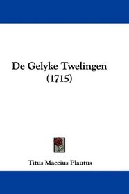 De Gelyke Twelingen (1715) (Dutch Edition)