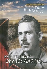 The Story Behind John Steinbeck's of Mice And Men (History in Literature: the Story Behind)
