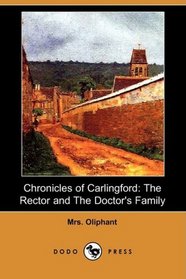 Chronicles of Carlingford: The Rector and The Doctor's Family (Dodo Press)