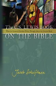 The C. S. Lewis Book on the Bible: What the Greatest Christian Writer Thought About the Greatest Book
