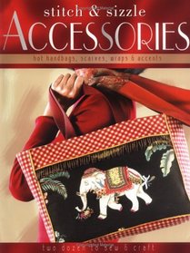Stitch & Sizzle Accessories: Hot Handbags, Scarves, Wraps & Accents