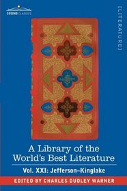 A Library of the World's Best Literature - Ancient and Modern - Vol.XXI (forty-five volumes); Jefferson-Kinglake