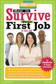 How to Survive Your First Job or Any Job: By Hundreds of Happy Employees (Hundreds of Heads Survival Guides)