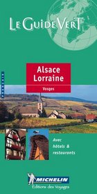 Michelin Le Guide Vert (THE GREEN GUIDE) Alsace Lorraine/Vosges, 7e (French Language)