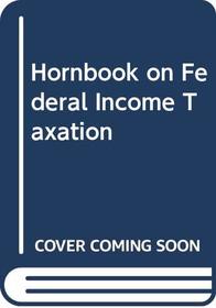 Hornbook on Federal Income Taxation (Hornbooks)