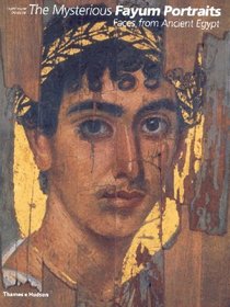 The Mysterious Fayum Portraits: Faces from Ancient Egypt