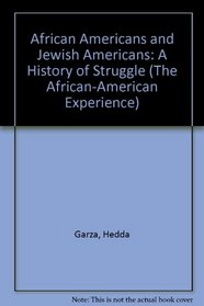 African Americans and Jewish Americans: A History of Struggle (The African-American Experience)
