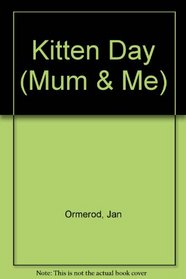 Kitten Day (Mum & me)
