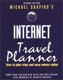 Internet Travel Planner, 2nd: How to Plan Trips and Save Money Online