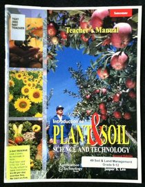 Introduction to Plant and Soil Science and Technology Teacher's Manual (AgriScience & Technology Series)