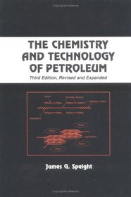The Chemistry and Technology of Petroleum, Third Edition (Chemical Industries)