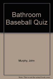 Bathroom Baseball Quiz