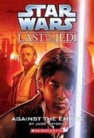 Star Wars: Last of the Jedi: Against the Empire (Star Wars: the Last of the Jedi)