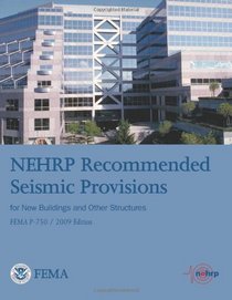 NEHRP Recommended Seismic Provisions for New Buildings and Other Structures (FEMA P-750 / 2009 Edition)