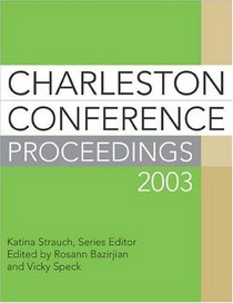 Charleston Conference Proceedings 2003 (Charleston Conference Proceedings)