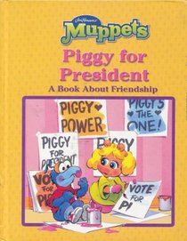 Piggy for President A book about Friendship