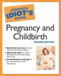 Complete Idiot's Guide to Pregnancy  Childbirth 2E (The Complete Idiot's Guide)