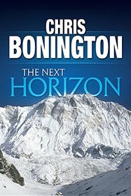 The Next Horizon: From the Eiger to the South Face of Annapurna