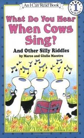 What Do You Hear When Cows Sing? : And Other Silly Riddles (I Can Read Book, Level 1)