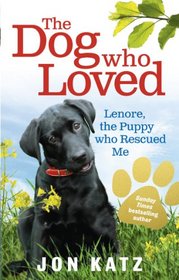 The Dog Who Loved: Lenore, the Puppy Who Rescued Me