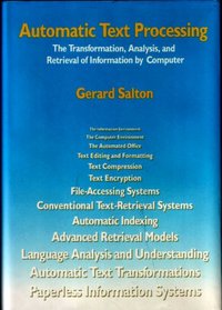 Automatic Text Processing: The Transformation Analysis and Retrieval of Information by Computer (Addison-Wesley series in computer science)