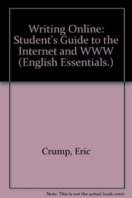 Writing Online: A Student's Guide to the Internet & World Wide Web (English Essentials.)