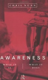 Awareness: What It Is, What It Does