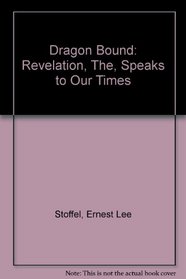 The dragon bound: The Revelation speaks to our time