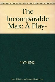 The Incomparable Max: A Play, (Spotlight Dramabook)