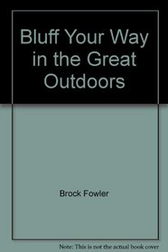 Bluff Your Way in the Great Outdoors (Bluffer's Guides (Cliff))