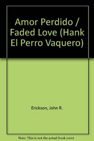 Amor Perdido / Faded Love (Hank El Perro Vaquero) (Spanish Edition)