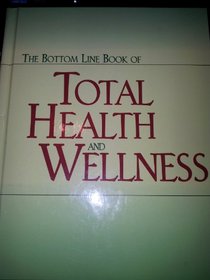 The Bottom Line Book Of Total Health and Wellness