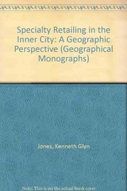 Specialty Retailing in the Inner City: A Geographic Perspective (Geographical Monographs)
