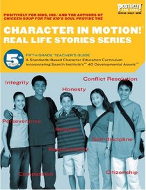 Character in Motion! (Real Life Stories Series, 5th Grade Teacher's Guide) (Character in Motion)
