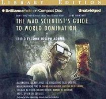 The Mad Scientist's Guide to World Domination: Original Short Fiction for the Modern Evil Genius (Audio CD) (Unabrideged)