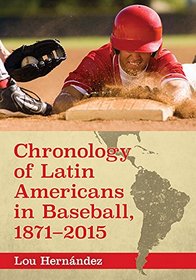 Chronology of Latin Americans in Baseball, 1871-2015