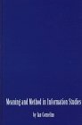 Meaning and Method in Information Studies: (Contemporary Studies in Information Management, Policies, and Services)