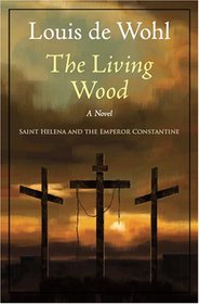 The Living Wood: Saint Helena and the Emperor Constantine