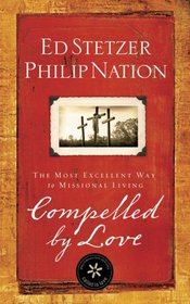 Compelled by Love: The Most Excellent Way to Missional Living