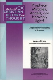Prophecy, Miracles, Angels and Heavenly Light (Studies in Christian History and Thought)