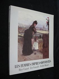 Les Femmes Impressionnistes: Mary Cassatt - EVA Gonzales - Berthe Morisot (Collection ecoles et mouvements) (French Edition)