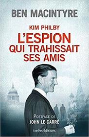 L'espion qui trahissait ses amis (A Spy Among Friends: Kim Philby and the Great Betrayal) (French Edition)