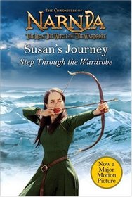Susan's Journey : Step Through the Wardrobe (Narnia)