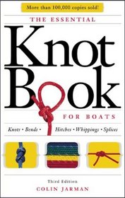 The Essential Knot Book : Knots, Bends, Hitches, Whippings, and Splices