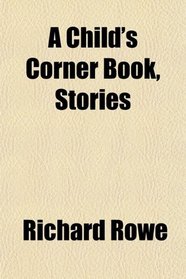 A Child's Corner Book, Stories