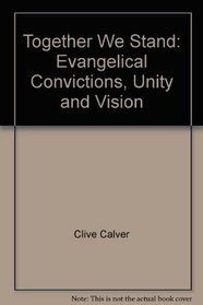 Together We Stand: Evangelical Convictions, Unity and Vision