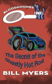 The Secret of the Ghostly Hotrod (Bloodhounds, Inc.)